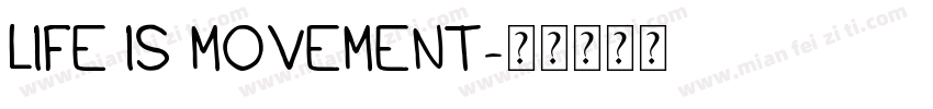 LIFE IS MOVEMENT字体转换